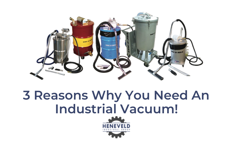 3 Reasons Why You Need An Industrial Vacuum